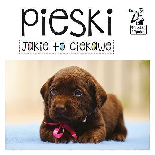 Kapitan Nauka. Jakie to ciekawe - Pieski