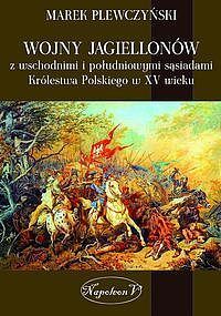 Wojny Jagiellonów z wschodnimi i południowymi sąsiadami Królestwa Polskiego w XV wiek