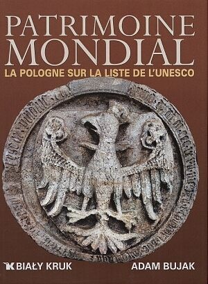 Światowe Dziedzictwo. Polska na liście UNESCO (wersja francuska)