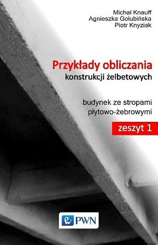 Przykłady obliczania konstrukcji żelbetowych Zeszyt 1. Budynek ze stropami płytowo-żebrowymi