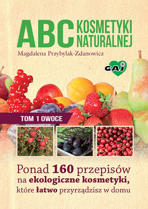 ABC kosmetyki naturalnej. Tom 1 owoce