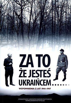 Za to, że jesteś Ukraińcem...