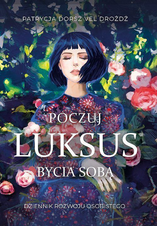 Poczuj Luksus Bycia Sobą. Dziennik Rozwoju Osobistego dla Kobiet / Sensivia