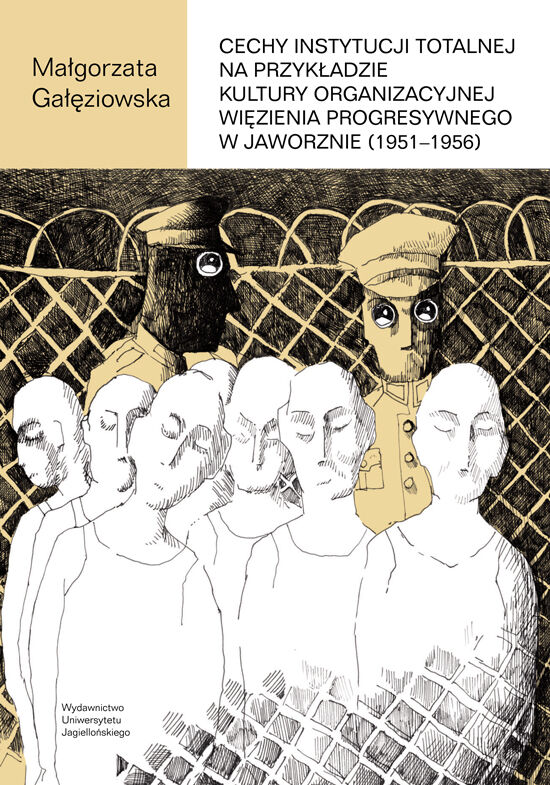 Cechy instytucji totalnej na przykładzie kultury organizacyjnej Więzienia Progresywnego w Jaworznie (1951-1956)
