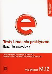 Testy i zadania praktyczne Technik pojazdów samochodowych Elektromechanik pojazdów samochodowych Egzamin zawodowy