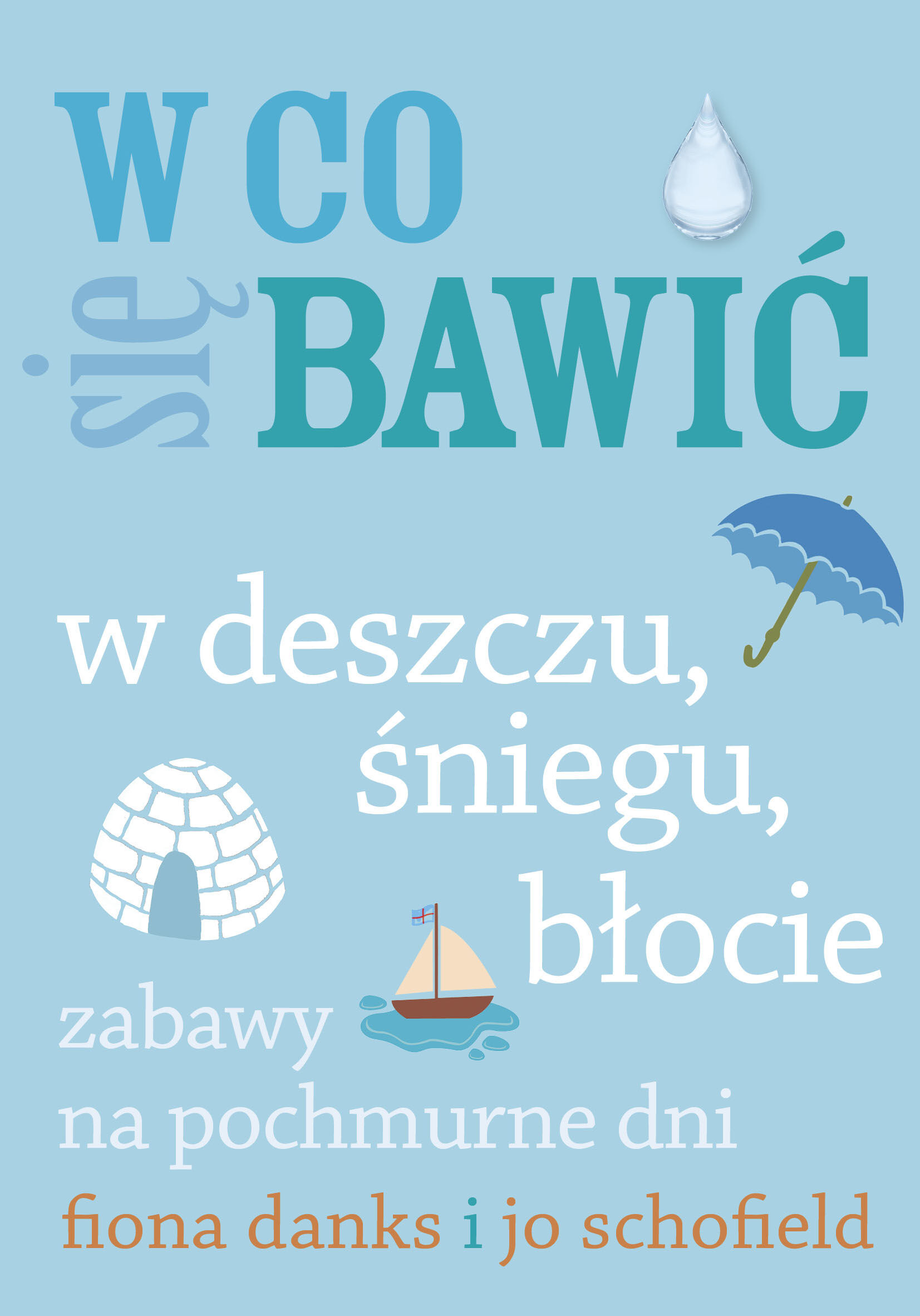 W co się bawić. W deszczu, śniegu, błocie