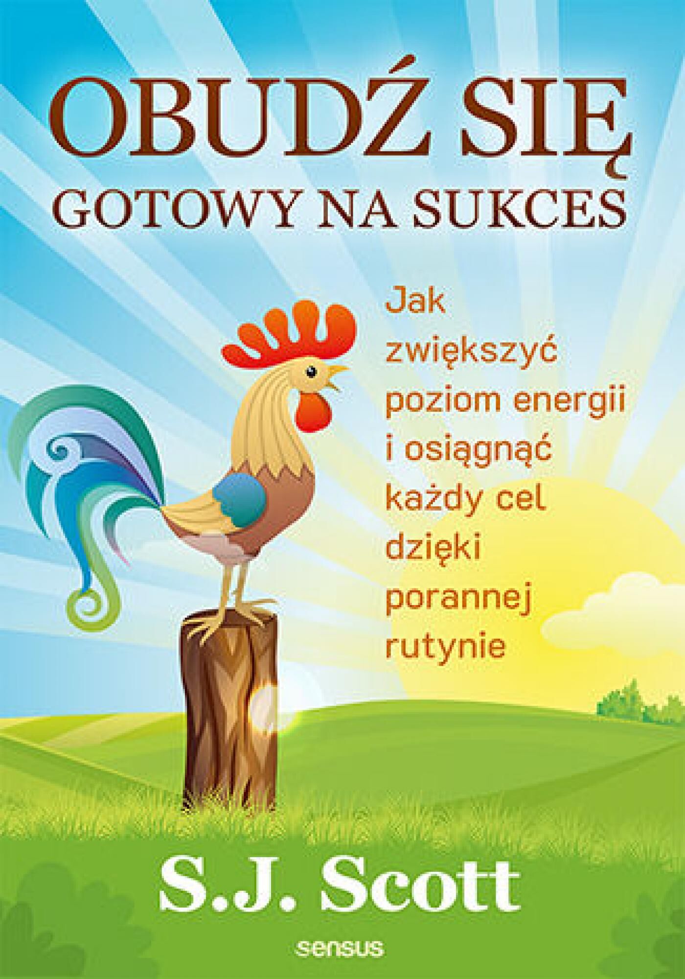 Obudź się gotowy na sukces. Jak zwiększyć poziom energii i osiągnąć każdy cel dzięki porannej rutynie (e-book)