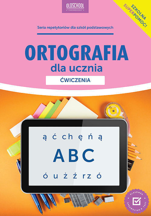 Ortografia dla ucznia. Ćwiczenia. Nowe wydanie