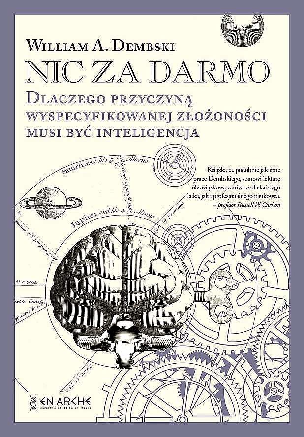 Nic za darmo. Dlaczego przyczyną wyspecyfikowanej złożoności musi być inteligencja