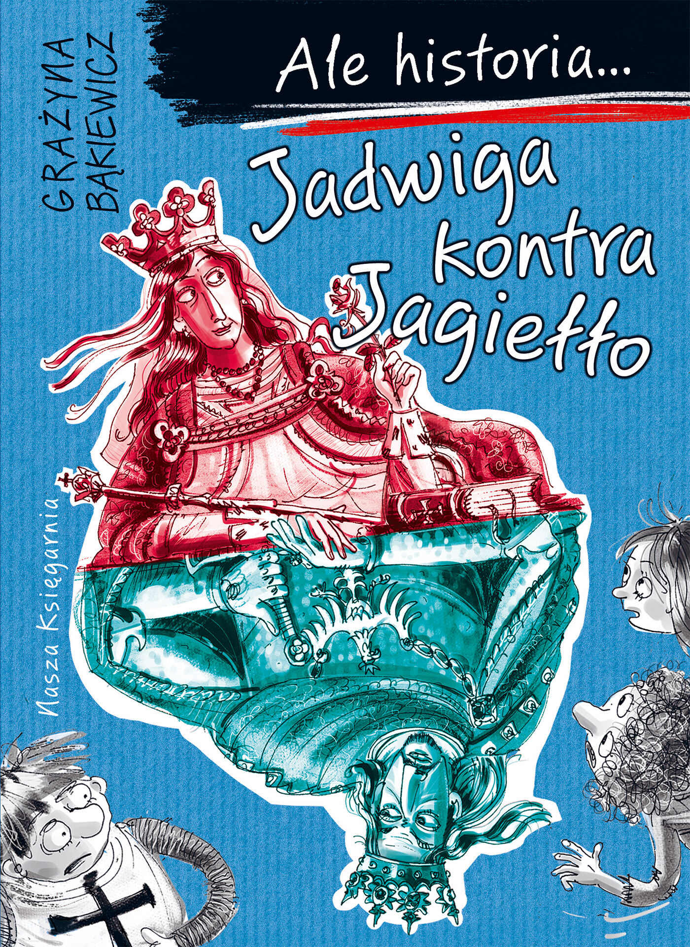 Ale historia... 3 Jadwiga kontra Jagiełło