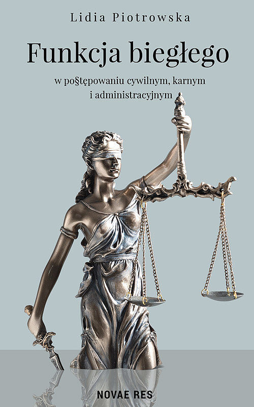 Funkcja biegłego w postępowaniu cywilnym, karnym i administracyjnym