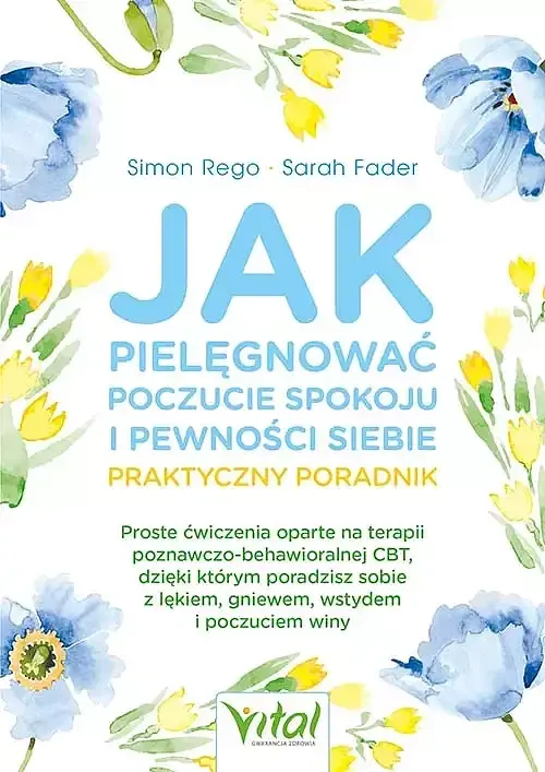 Jak pielęgnować poczucie spokoju i pewności siebie - praktyczny poradnik