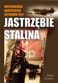 Jastrzębie Stalina. Wspomnienia radzieckich lotników 1941 r