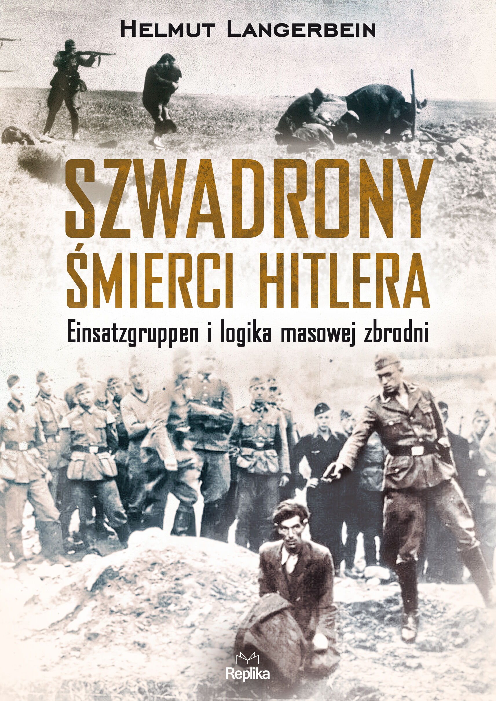 Szwadrony śmierci Hitlera einsatzgruppen i logika masowej zbrodni