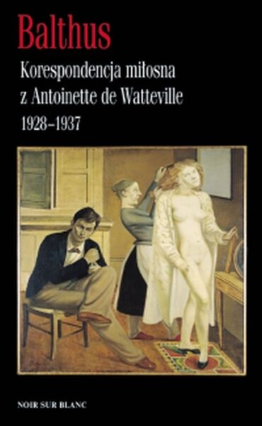 Korespondencja miłosna z Antoinette de Watteville 1928-37