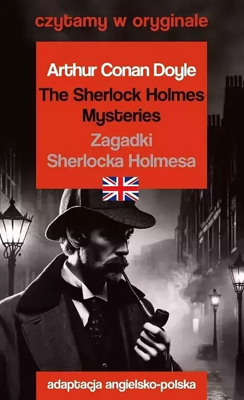The Sherlock Holmes Mysteries / Zagadki Sherlocka Holmesa. Czytamy w oryginale