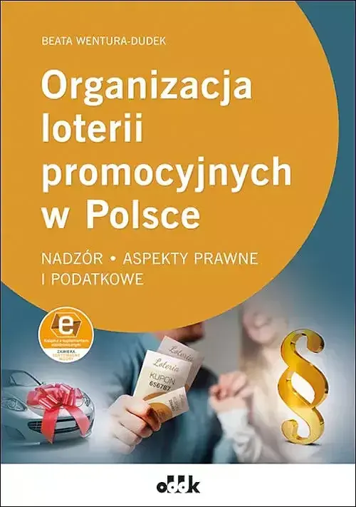 Organizacja loterii promocyjnych w Polsce - nadzór, aspekty prawne i podatkowe (z suplementem elekt