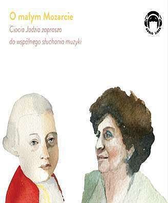 Ciocia Jadzia zaprasza do wspólnego słuchania muzyki O małym Mozarcie (audiobook CD)