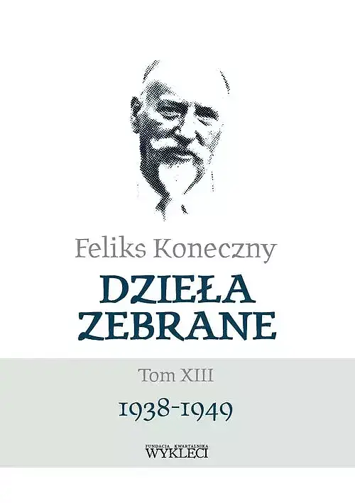 Feliks Koneczny Dzieła zebrane. Tom XIII