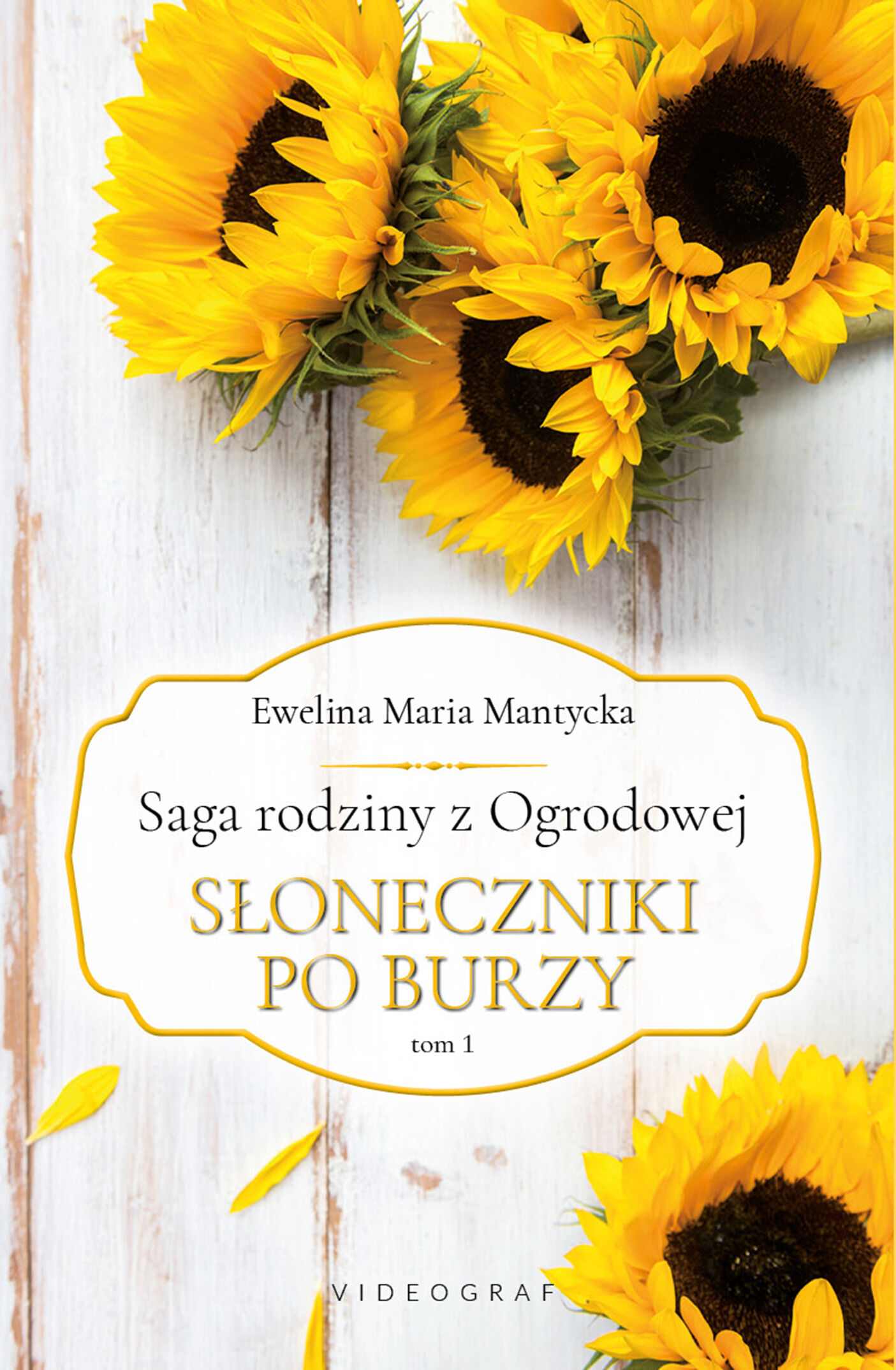 Saga rodziny z Ogrodowej. Tom 1: Słoneczniki po burzy