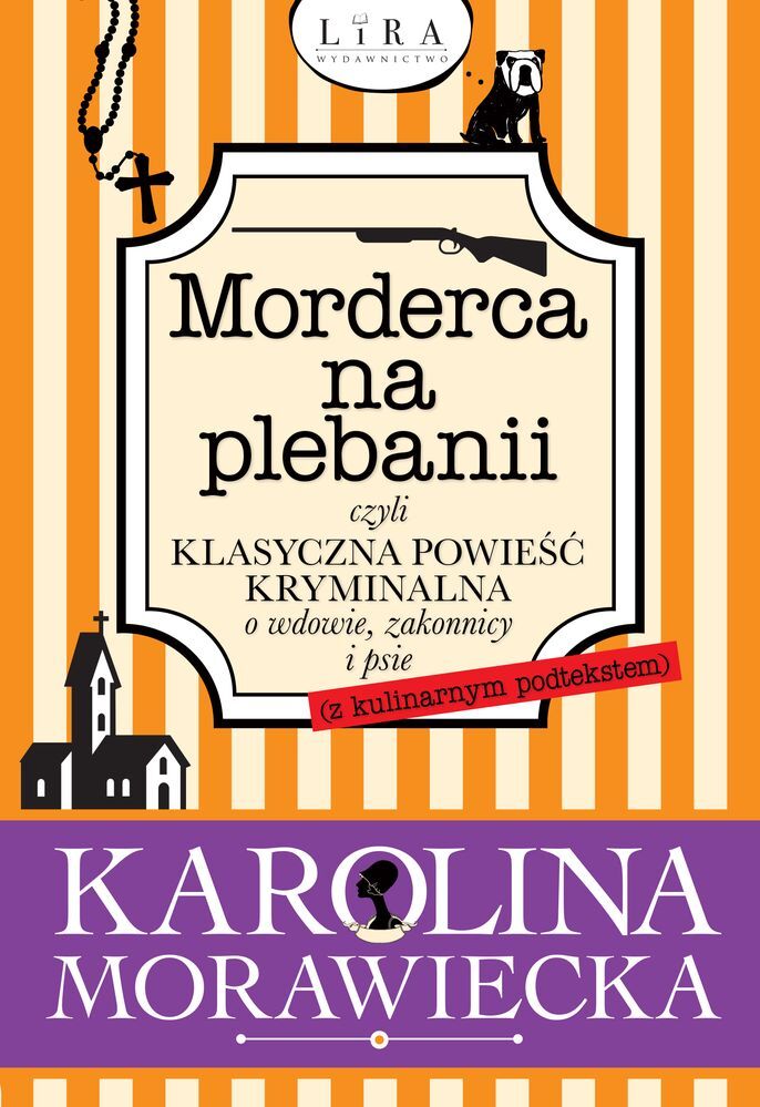 Morderca na plebanii czyli klasyczna powieść kryminalna o wdowie zakonnicy i psie z kulinarnym podtekstem
