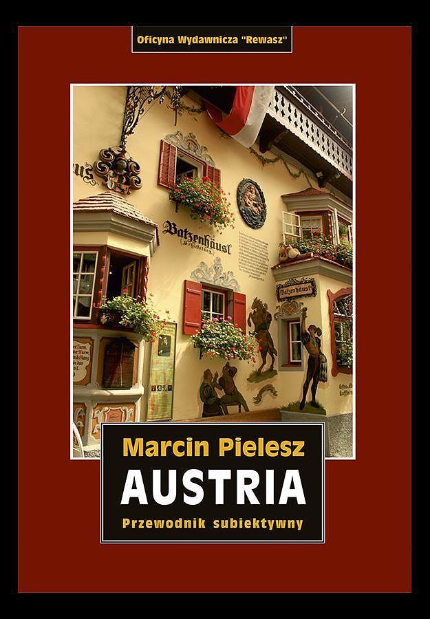 Austria. Śladami habsburgów. Skarby i tajemnice dynastii. Przewodnik subiektywny