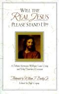Will the Real Jesus Please Stand Up?: A Debate Between William Lane Craig and John Dominic Crossan