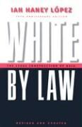 White by Law: The Legal Construction of Race