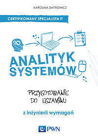 Analityk systemów. Przygotowanie do egzaminu z inżynierii wymagań.