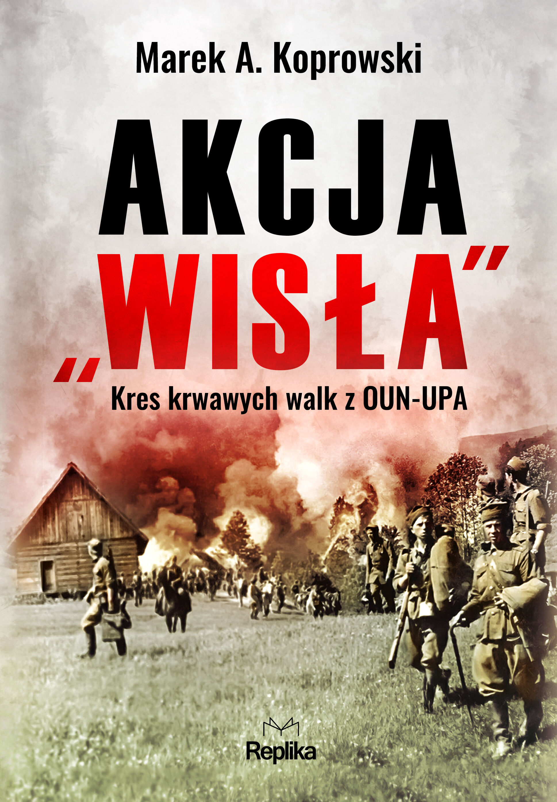 Akcja wisła kres krwawych walk z oun-upa