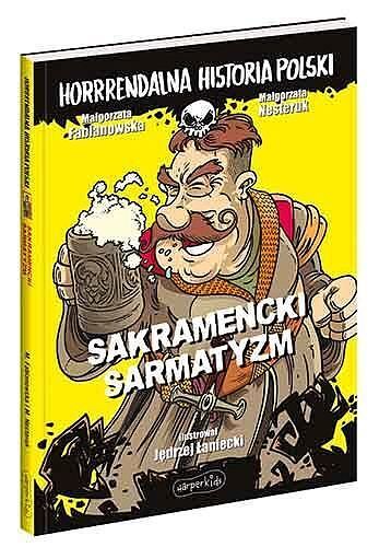 Sakramencki sarmatyzm. Horrrendalna historia Polski