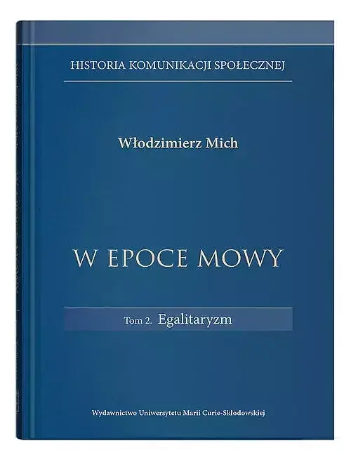 W epoce mowy. Tom 2 Egalitaryzm. Historia komunikacji społecznej