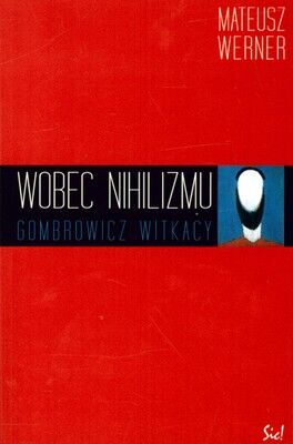 Wobec nihilizmu gombrowicz witkacy