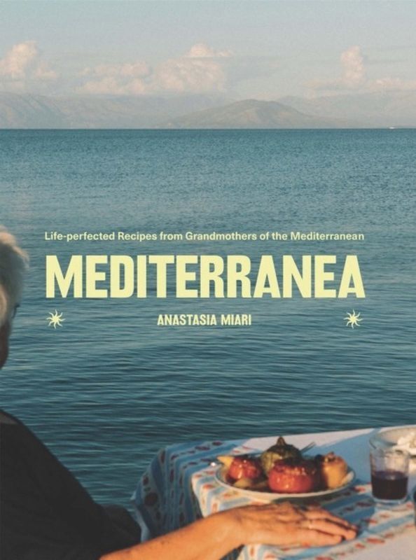Mediterranea Life-perfected Recipes from Grandmothers of the Mediterranean