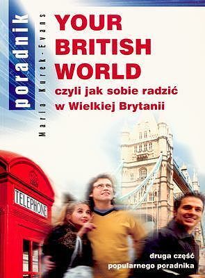 Your British World. Czyli jak sobie radzić w Wielkiej Brytanii. Część 2