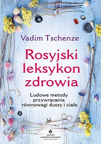 Rosyjski leksykon zdrowia ludowe metody przywracania równowagi duszy i ciała