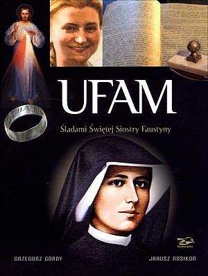 Ufam. Śladami Siostry Faustyny