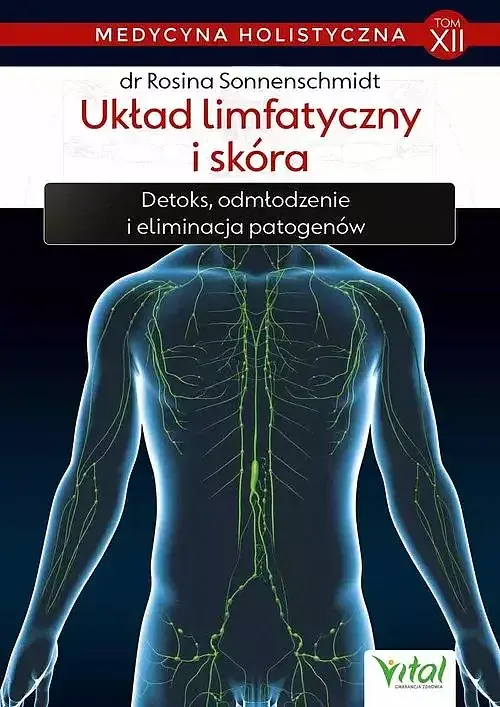 Medycyna holistyczna. Tom XII Układ limfatyczny i skóra
