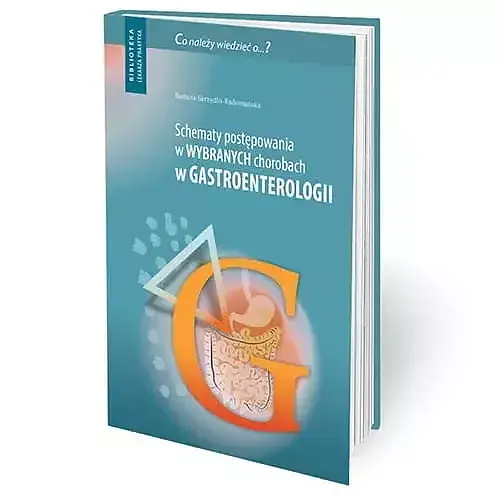 Schematy postępowania w wybranych chorobach gastroenterologicznych