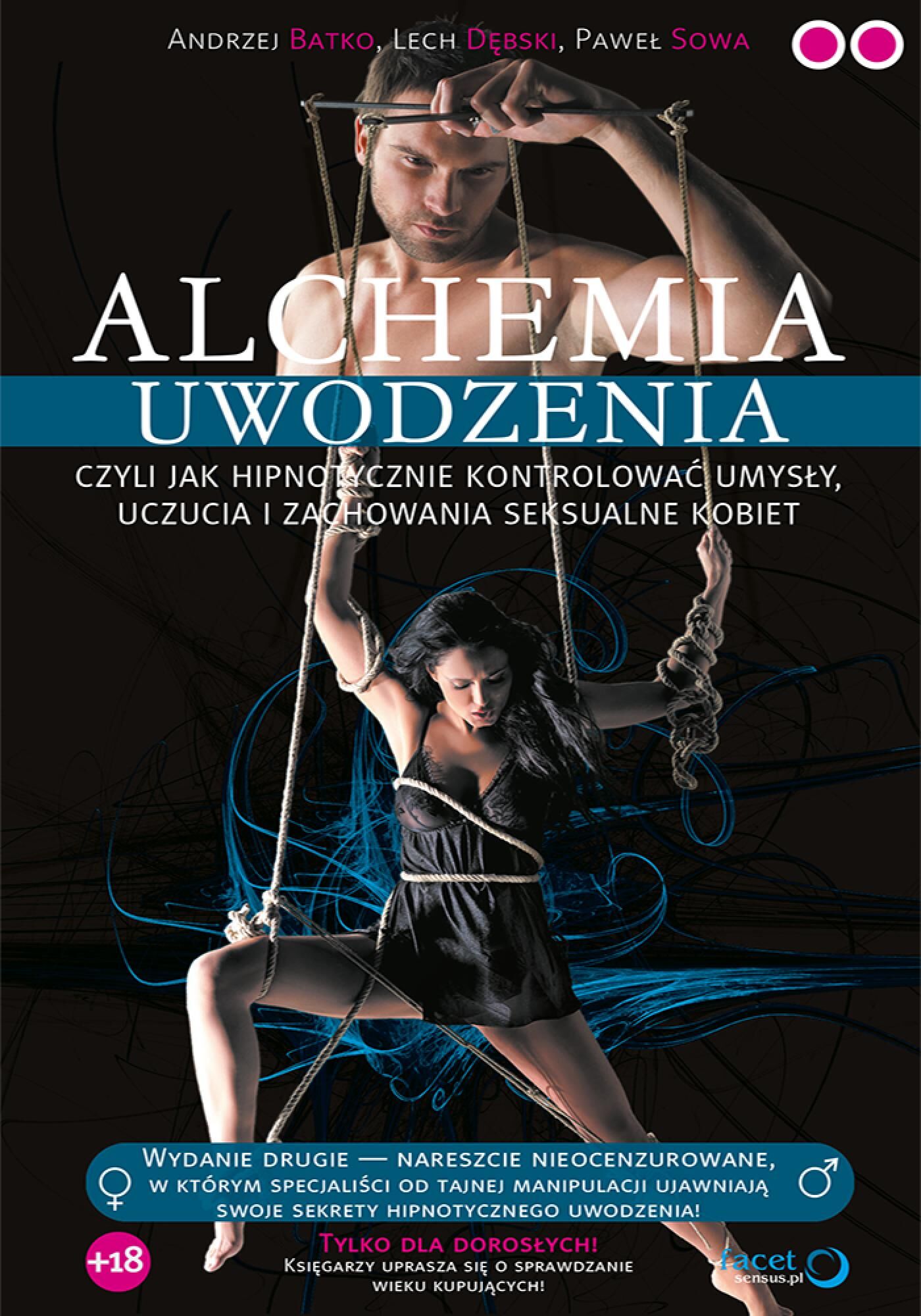 Alchemia uwodzenia, czyli jak hipnotycznie kontrolować umysły, uczucia i zachowania seksualne kobiet (e-book)
