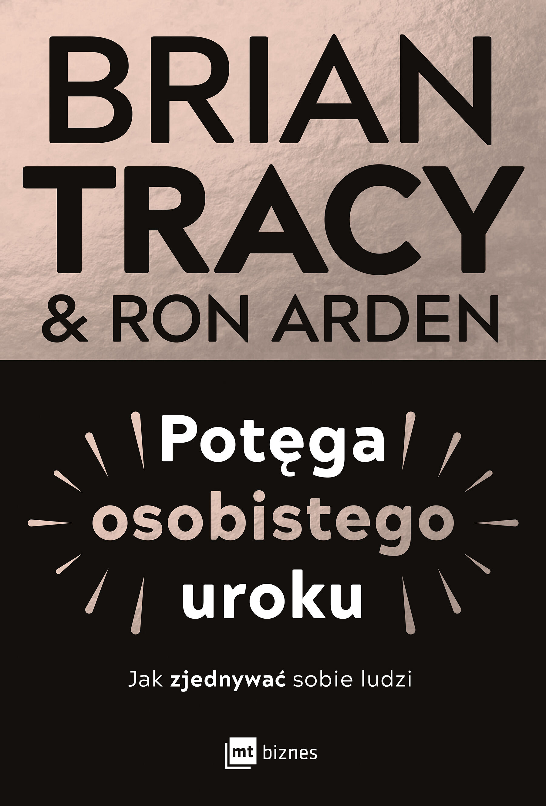 Potęga osobistego uroku. Jak zjednywać sobie ludzi