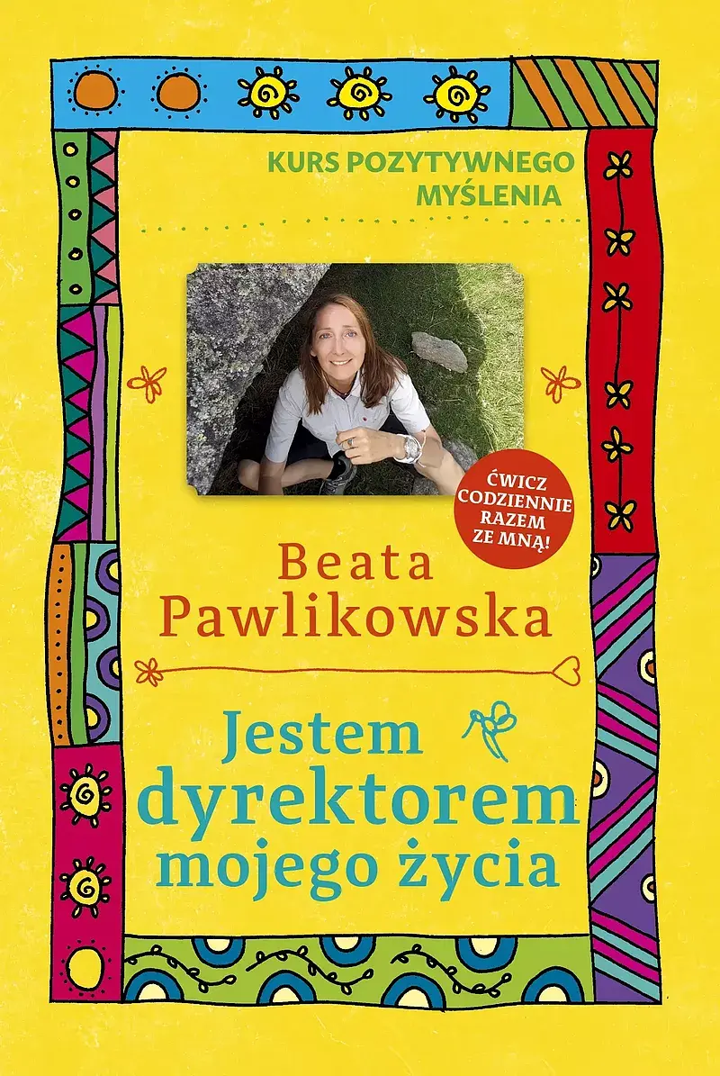 Kurs pozytywnego myślenia . Jestem dyrektorem mojego życia
