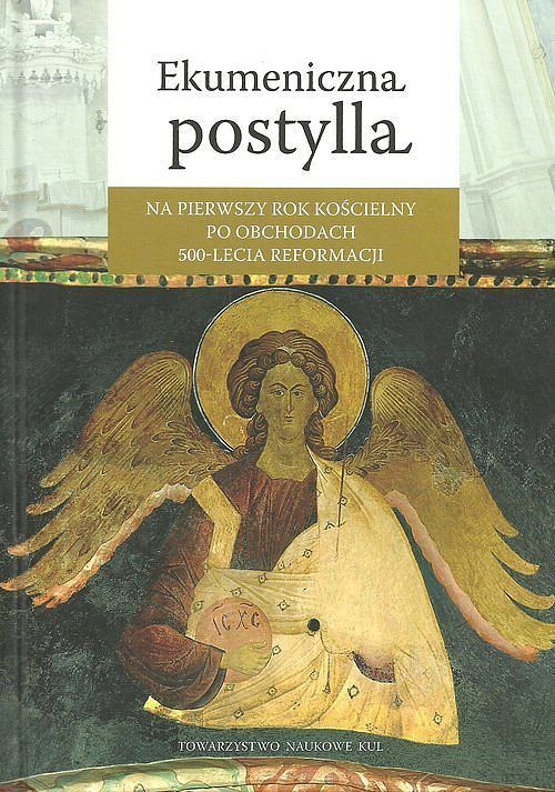 Ekumeniczna Postylla na pierwszy rok kościelny po obchodach 500-lecia Reformacji