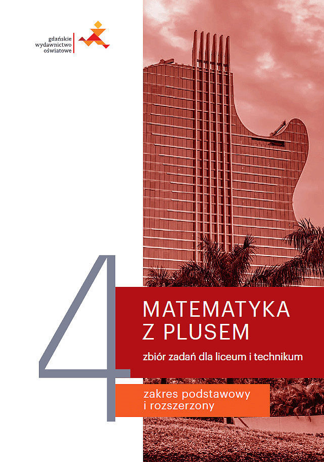 Nowe matematyka z plusem zbiór zadań do liceum i technikum dla klasy 4 zakres podstawowy i rozszerzony