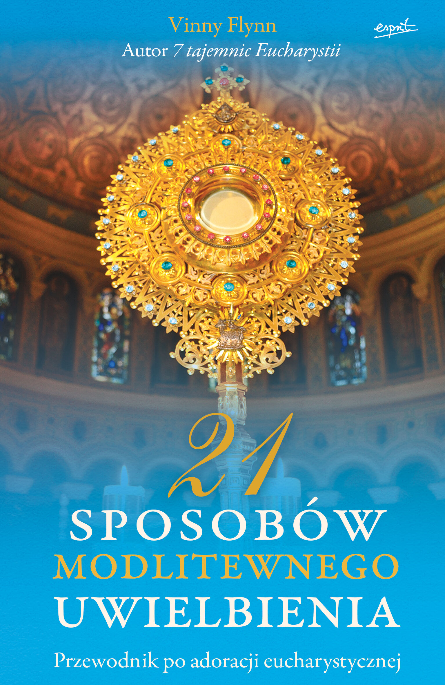 21 sposobów modlitewnego uwielbienia przewodnik po adoracji eucharystycznej
