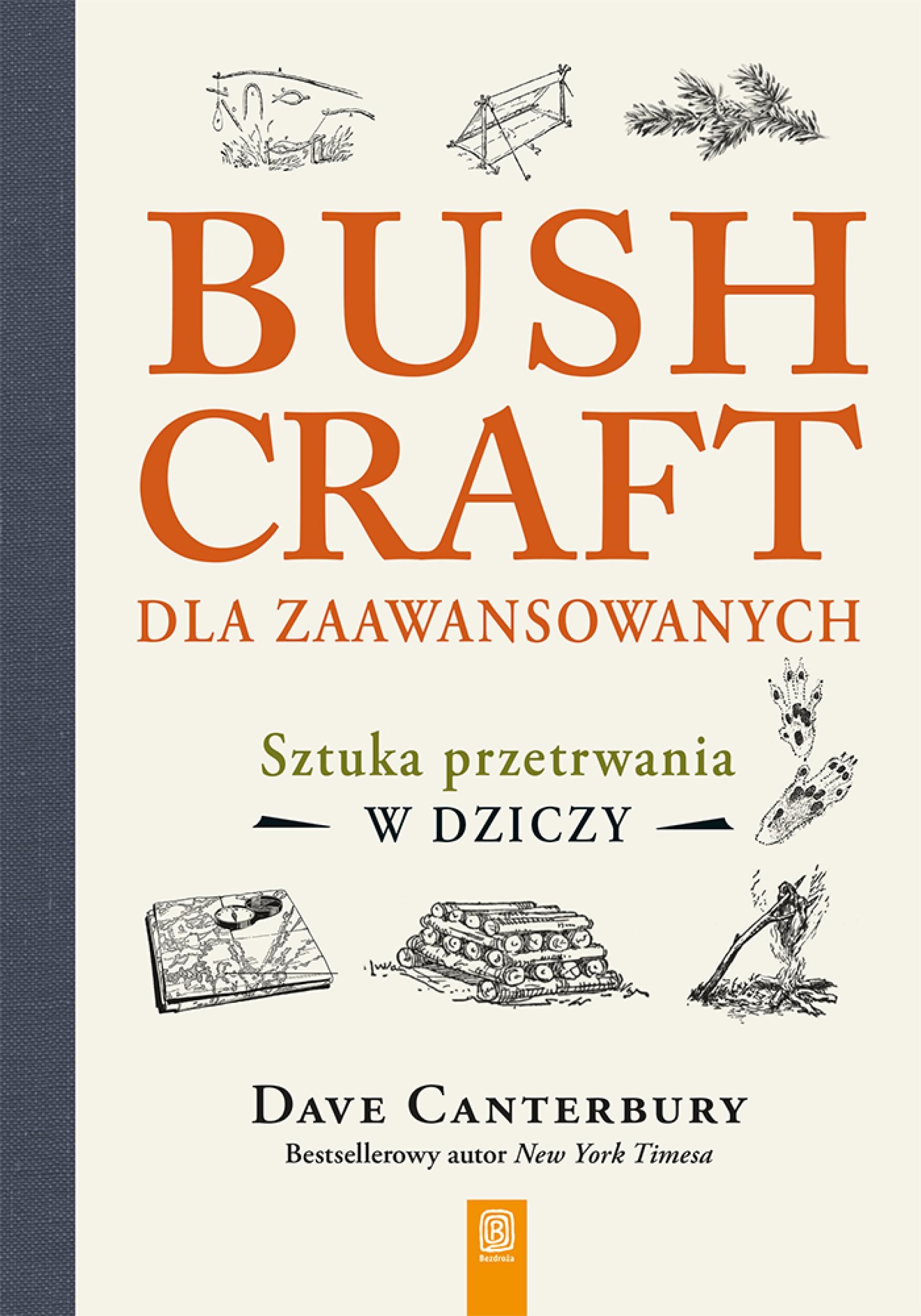 Bushcraft dla zaawansowanych. Sztuka przetrwania w dziczy (e-book)