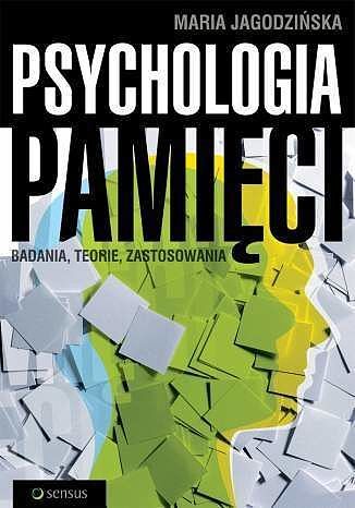Psychologia pamięci. Badania, teorie, zastosowania