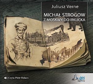 Michał Strogow. Z Moskwy do Irkucka (książka audio)