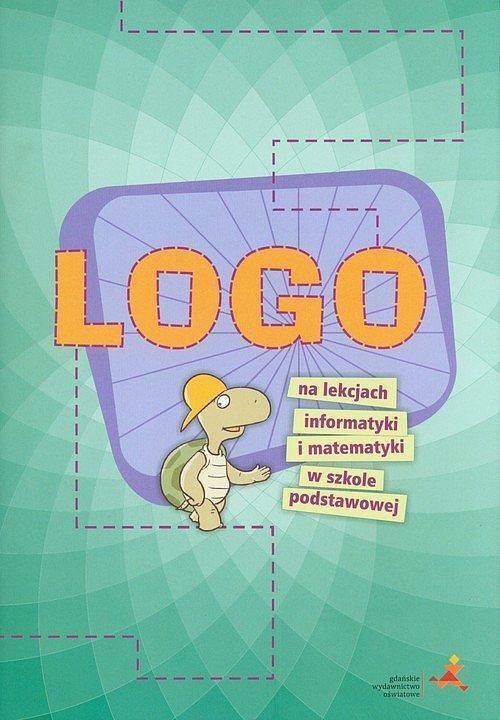 LOGO na lekcjach informatyki i matematyki w szkole podstawowej