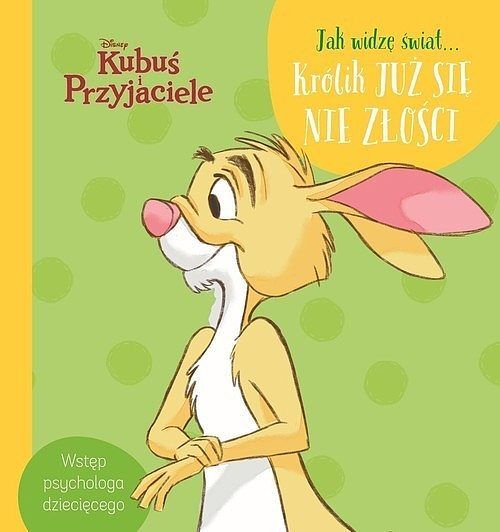 Jak widzę świat... Królik już się nie złości. Disney Kubuś i Przyjaciele